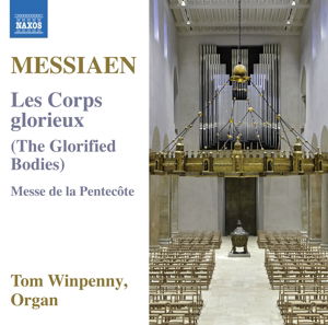 Messiaen / Les Corps Gloriieux - Tom Winpenny - Muzyka - NAXOS - 0747313368273 - 9 czerwca 2017