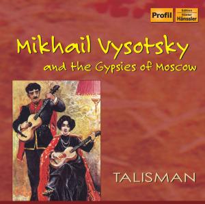 Mikhail Vysotsky & the Gypsies of Moscow - Vysotsky / Abelin / Harley / Kolpakov / Timofeyev - Música - PROFIL - 0881488100273 - 30 de março de 2010
