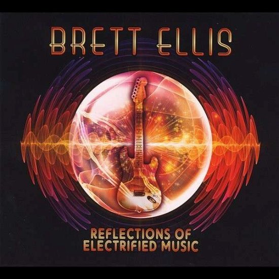 Reflection Of Electrified Music - Brett Ellis - Musiikki - GROOVEYARD - 0888295095273 - torstai 22. toukokuuta 2014