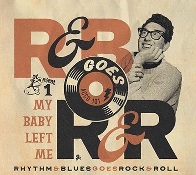 Cover for Rhythm &amp; Blues Goes Rock &amp; Roll 1: My Baby Left Me (CD) (2022)