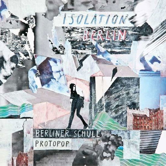 Berliner Schule / Protopop - Isolation Berlin - Musik - STAATSAKT - 4260437150273 - 19. Februar 2016