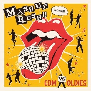 Mash Up Rush!! -edm vs Oldies- - Last Resort - Music - CHET MARKETING - 4562368532273 - March 13, 2013