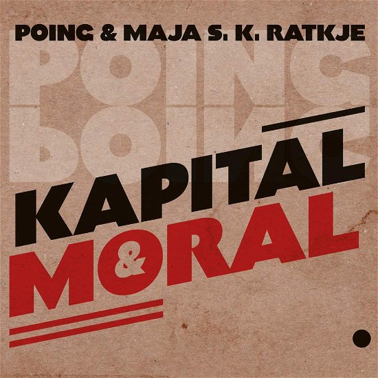 Cover for Poing and Maja S.K. Ratkje · Kapital og Moral (CD) (2016)