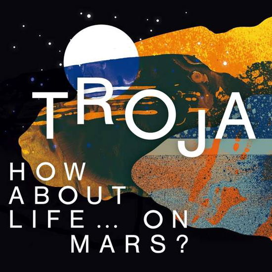 Cover for Troja · HOW ABOUT LIFEâ¦ON MARS? (CD) [Digipak] (2020)