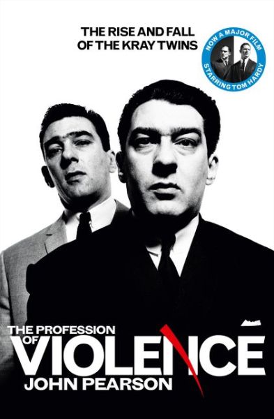 The Profession of Violence: The Rise and Fall of the Kray Twins - John Pearson - Books - HarperCollins Publishers - 9780008150273 - August 13, 2015