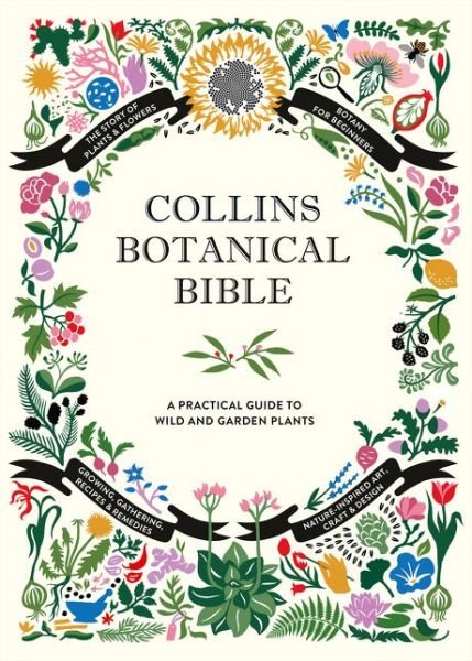 Cover for Sonya Patel Ellis · Collins Botanical Bible: A Practical Guide to Wild and Garden Plants (Hardcover bog) (2018)