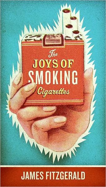 Cover for James Fitzgerald · The Joys of Smoking Cigarettes (Paperback Book) [Revised edition] (2007)