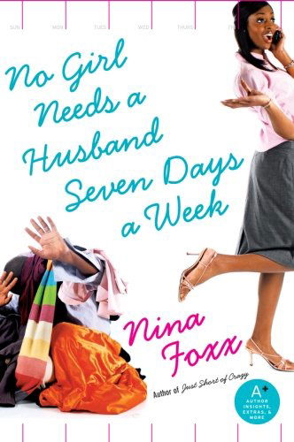 Cover for Nina Foxx · No Girl Needs a Husband Seven Days a Week (Paperback Book) [1st edition] (2007)