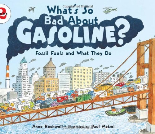 Cover for Anne Rockwell · What's So Bad About Gasoline?: Fossil Fuels and What They Do - Let's-Read-and-Find-Out Science 2 (Paperback Book) (2009)