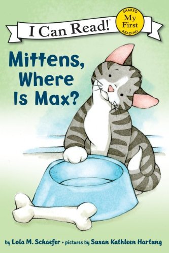 Mittens, Where Is Max? - My First I Can Read - Lola M. Schaefer - Bøger - HarperCollins - 9780061702273 - 25. oktober 2011