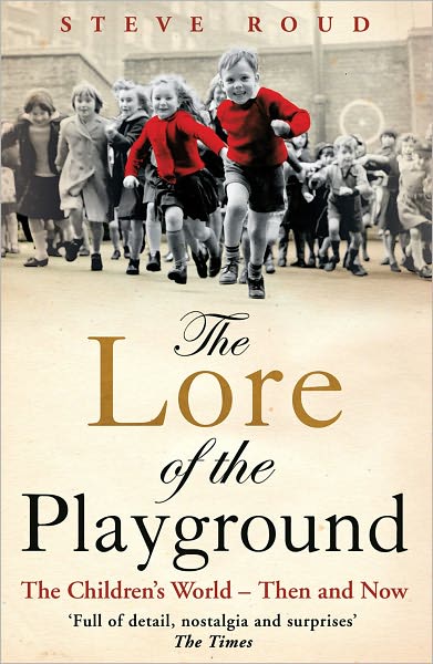 Cover for Steve Roud · The Lore of the Playground: The Children's World - Then and Now (Paperback Book) (2011)