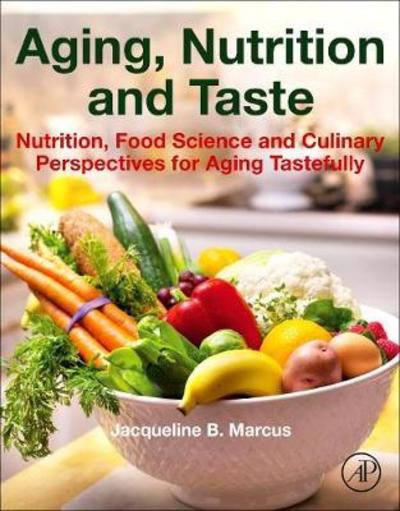 Cover for Marcus, Jacqueline B. (President / Owner of Jacqueline B. Marcus &amp; Associates, Lake Forest, IL, USA) · Aging, Nutrition and Taste: Nutrition, Food Science and Culinary Perspectives for Aging Tastefully (Paperback Book) (2019)
