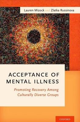 Acceptance of Mental Illness: Promoting Recovery Among Culturally Diverse Groups - Mizock, Lauren (Doctoral Faculty, Doctoral Faculty, Clinical Psychology PhD Program, Fielding Graduate University) - Books - Oxford University Press Inc - 9780190204273 - July 28, 2016