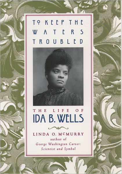 Cover for McMurry, Linda O. (Professor of History, Professor of History, North Carolina State University) · To Keep the Waters Troubled: The Life of Ida B. Wells (Paperback Book) (2000)