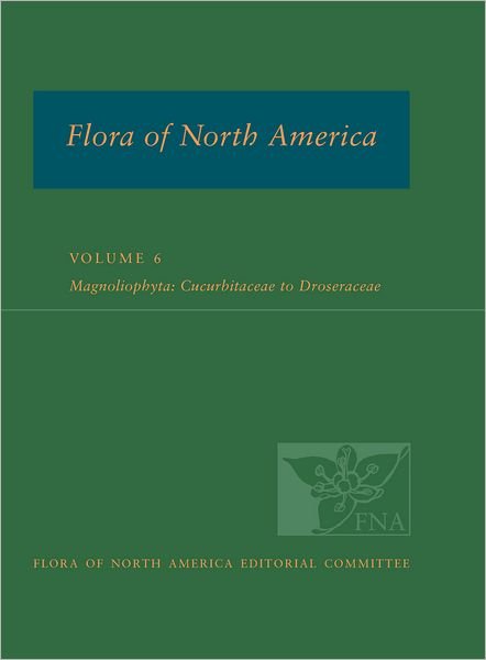 Cover for FNA Ed Committee · FNA: Volume 6: Magnoliophyta: Cucurbitaceae to Droserceae - Flora of North America (Gebundenes Buch) (2015)