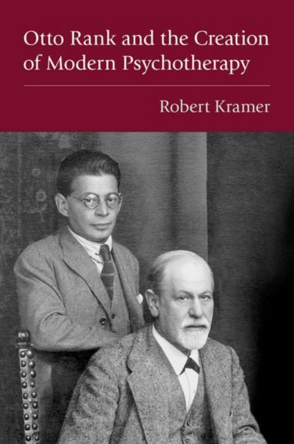 Cover for Kramer, Robert (Visiting Professor of Public Leadership, Visiting Professor of Public Leadership, Corvinus University of Budapest) · Otto Rank and the Creation of Modern Psychotherapy (Hardcover Book) (2025)