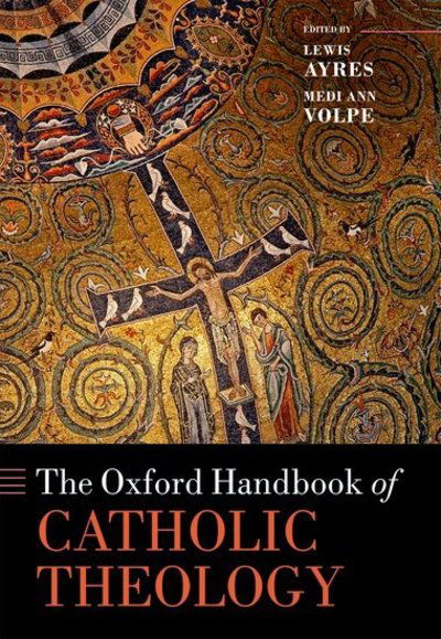 Cover for The Oxford Handbook of Catholic Theology - Oxford Handbooks (Hardcover bog) (2019)