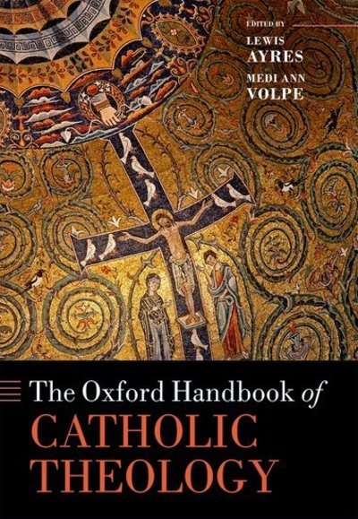 Cover for The Oxford Handbook of Catholic Theology - Oxford Handbooks (Hardcover Book) (2019)