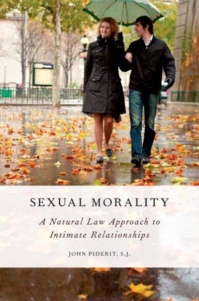 Cover for Piderit, John (President, President, Catholic Education Institute) · Sexual Morality: A Natural Law Approach to Intimate Relationships (Hardcover Book) (2011)