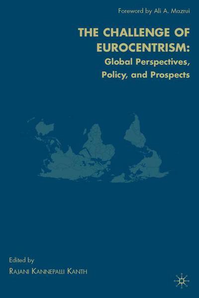 Cover for Rajani Kannepalli Kanth · The Challenge of Eurocentrism: Global Perspectives, Policy, and Prospects (Hardcover Book) (2009)