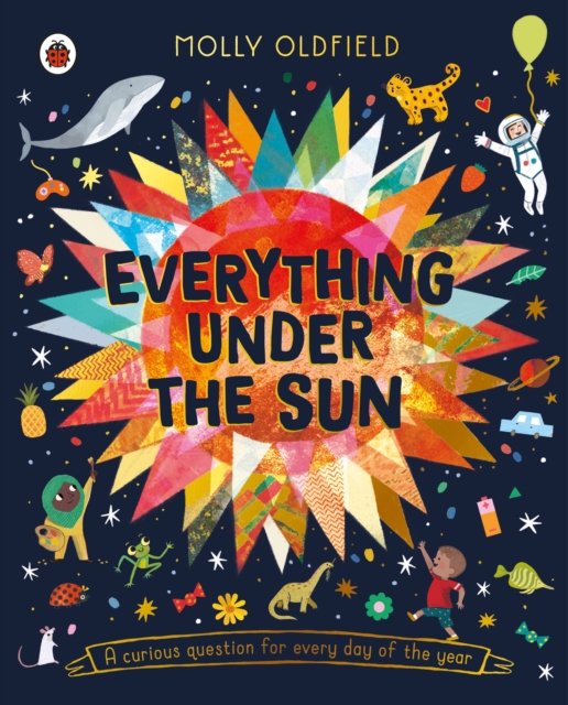 Cover for Molly Oldfield · Everything Under the Sun: a curious question for every day of the year (Paperback Bog) (2023)