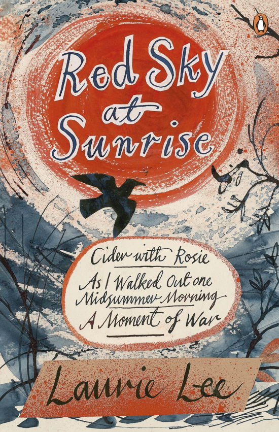 Red Sky at Sunrise: Cider with Rosie, As I Walked Out One Midsummer Morning, A Moment of War - Laurie Lee - Bøger - Penguin Books Ltd - 9780241953273 - 15. maj 2014