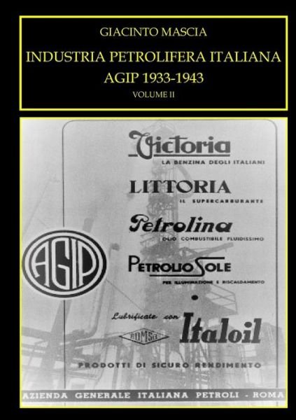 Cover for Giacinto Mascia · INDUSTRIA PETROLIFERA ITALIANA. AGIP 1933-1943 Vol. II (Taschenbuch) (2018)