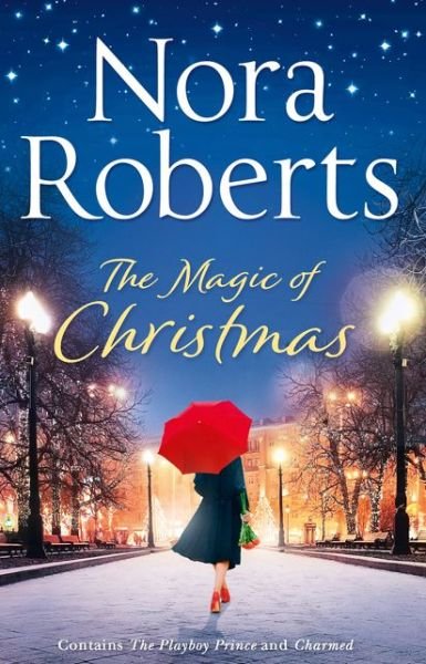 Cover for Nora Roberts · The Magic Of Christmas: The Playboy Prince / Charmed (Taschenbuch) (2018)
