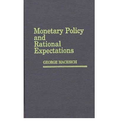 Cover for George Macesich · Monetary Policy and Rational Expectations (Hardcover Book) (1987)