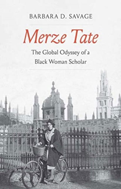 Cover for Barbara D. Savage · Merze Tate: The Global Odyssey of a Black Woman Scholar (Hardcover Book) (2024)