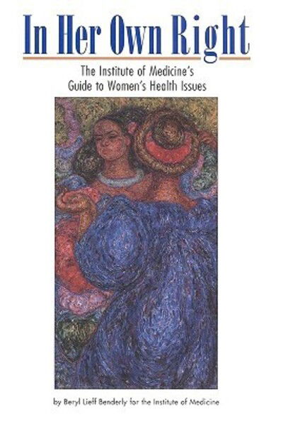 Cover for Institute of Medicine · In Her Own Right: the Institute of Medicine's Guide to Women's Health Issues (Hardcover Book) (1997)