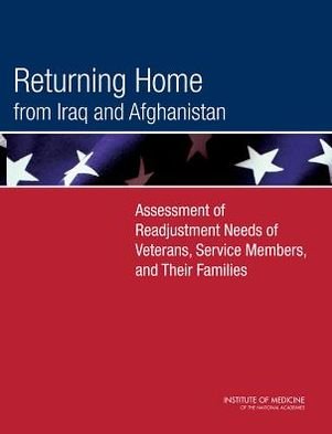 Cover for Institute of Medicine · Returning Home from Iraq and Afghanistan: Assessment of Readjustment Needs of Veterans, Service Members, and Their Families (Paperback Book) (2013)