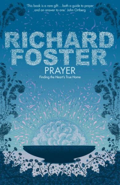 Cover for Richard Foster · Prayer: Finding the Heart's True Home (Paperback Book) (2008)