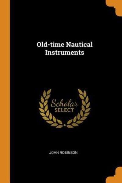 Cover for John Robinson · Old-Time Nautical Instruments (Taschenbuch) (2018)