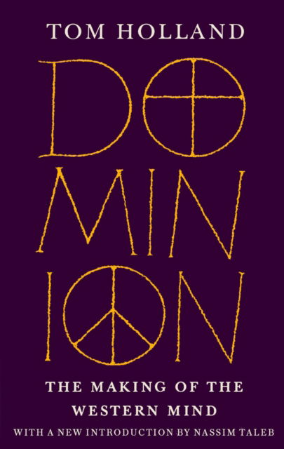 Dominion (50th Anniversary Edition): The Making of the Western Mind - Tom Holland - Bøger - Little, Brown Book Group - 9780349145273 - 9. februar 2023