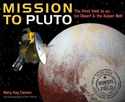 Cover for Mary Kay Carson · Mission to Pluto: The First Visit to an Ice Dwarf and the Kuiper Belt (Paperback Book) (2020)