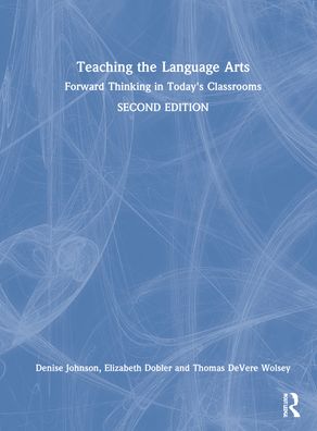 Cover for Denise Johnson · Teaching the Language Arts: Forward Thinking in Today's Classrooms (Hardcover Book) (2022)