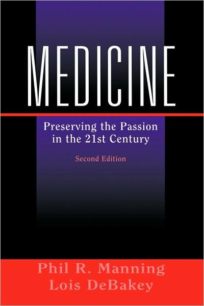 Medicine: Preserving the Passion in the 21st Century - Phil R. Manning - Bøger - Springer-Verlag New York Inc. - 9780387004273 - 14. november 2003