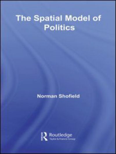 Cover for Norman Schofield · The Spatial Model of Politics - Routledge Frontiers of Political Economy (Gebundenes Buch) (2007)