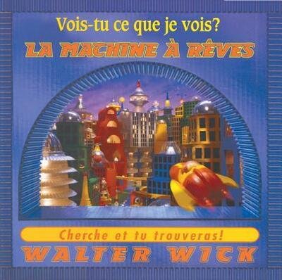 Cover for Walter Wick · La Machine ? R?ves (Hardcover Book) (2003)