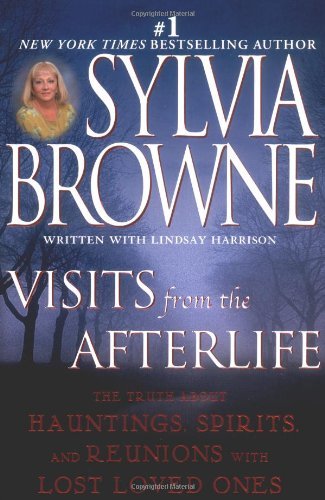 Cover for Sylvia Browne · Visits from the Afterlife: the Truth About Hauntings, Spirits, and Reunions with Lost Loved Ones (Paperback Book) [Reprint edition] (2004)