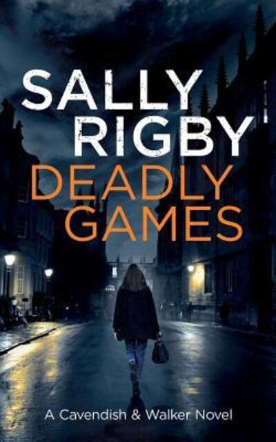 Cover for Sally Rigby · Deadly Games: A Cavendish &amp; Walker Novel - Cavendish &amp; Walker (Paperback Book) (2019)