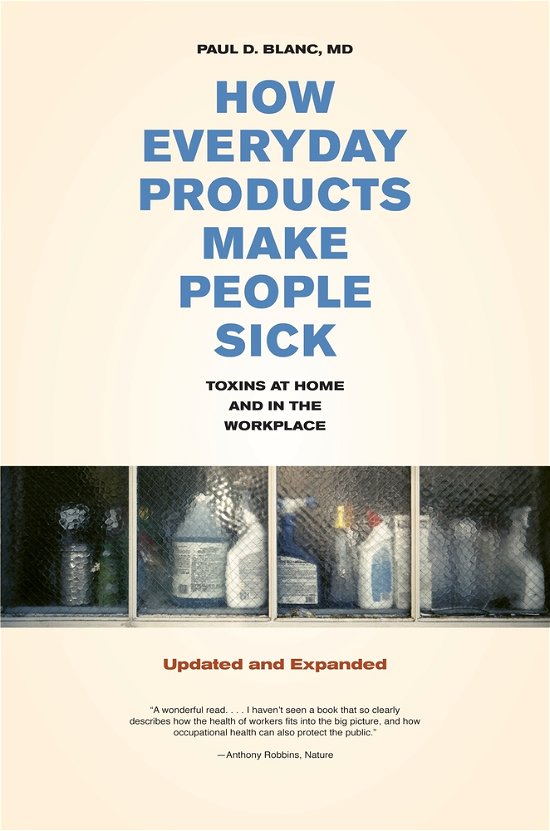 Cover for Blanc, Paul D., M.D. · How Everyday Products Make People Sick, Updated and Expanded: Toxins at Home and in the Workplace (Paperback Bog) [2 Revised edition] (2009)