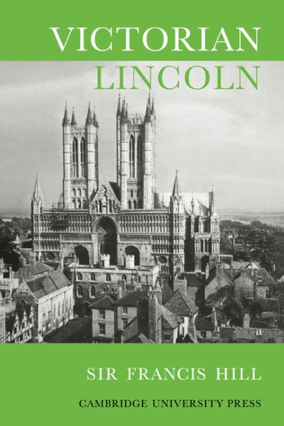 Cover for Francis Hill · Victorian Lincoln (Paperback Bog) (2008)