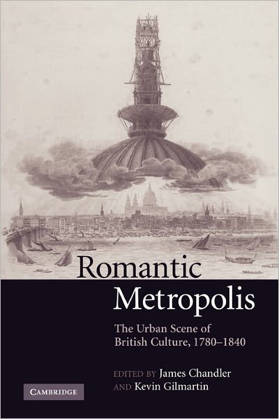 Cover for James Chandler · Romantic Metropolis: The Urban Scene of British Culture, 1780–1840 (Pocketbok) (2011)