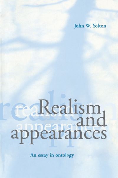 Cover for Yolton, John W. (Rutgers University, New Jersey) · Realism and Appearances: An Essay in Ontology (Hardcover Book) (2000)