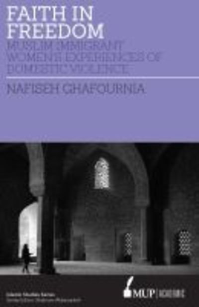 Cover for Nafiseh Ghafournia · Faith in Freedom: Muslim Immigrant Women Experiences of Domestic Violence (Paperback Bog) (2019)