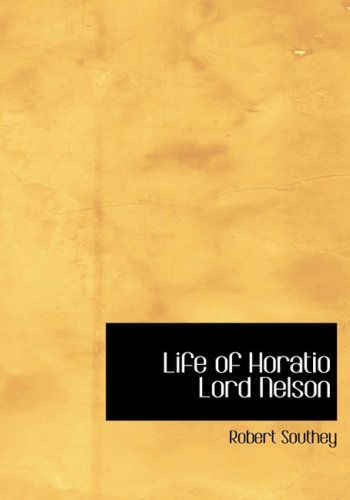 Cover for Robert Southey · Life of Horatio Lord Nelson (Hardcover Book) [Large Print, Large Type edition] (2008)