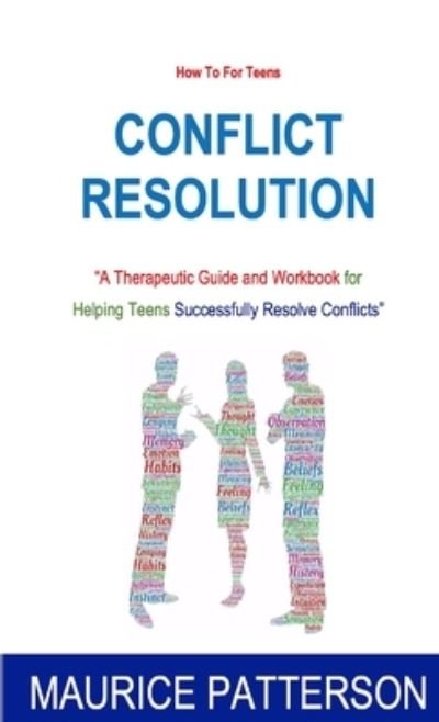 Maurice Patterson · How to for Teens? Conflict Resolution (Bog) (2010)