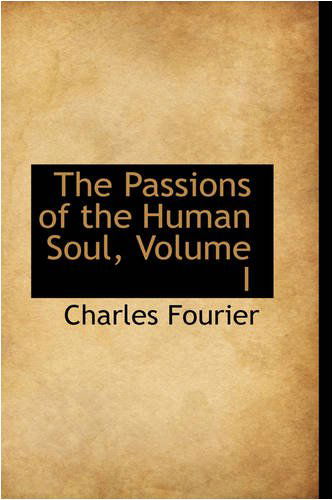 Cover for Charles Fourier · The Passions of the Human Soul, Volume I (Paperback Book) (2008)